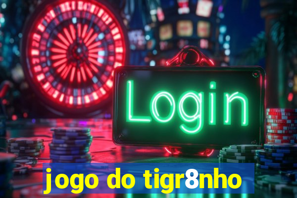 jogo do tigr8nho